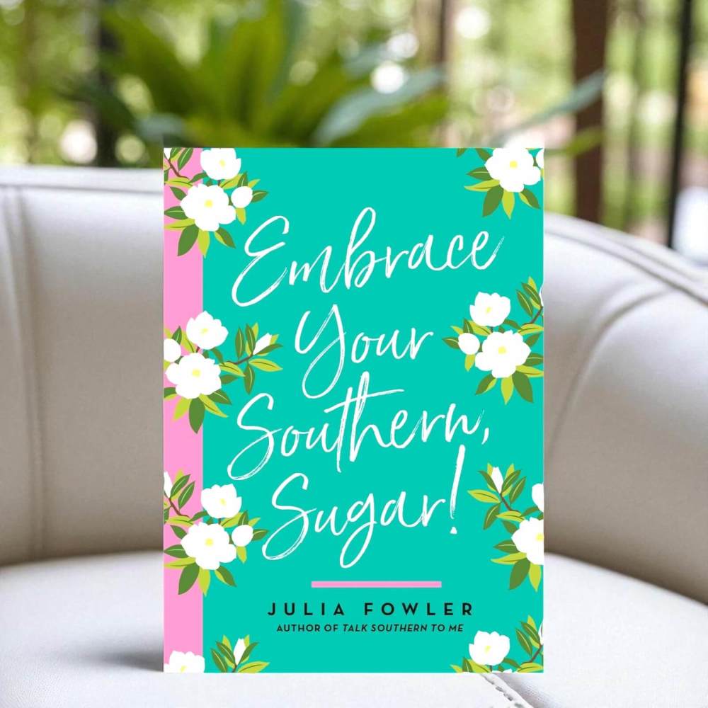 Embrace Your Southern Sugar book of wit and wisdom by Julia Fowler