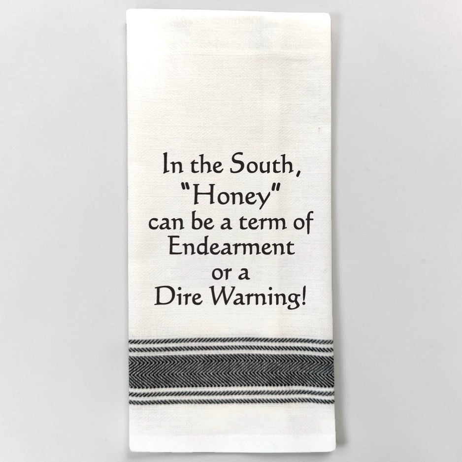 Funny tea towel with Southern saying about Honey being a term of endearment or a warning